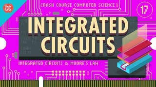 Integrated Circuits amp Moores Law Crash Course Computer Science 17 [upl. by Karli]