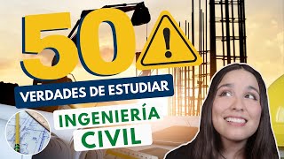 ESTUDIAR INGENIERÍA CIVIL 🏗 50 VERDADES DE ESTUDIAR ING CIVIL [upl. by Annunciata]