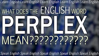 What does PERPLEX mean  What is the meaning of perplex Learn English with Misterduncan [upl. by Magocsi]