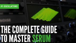 The Complete Guide To Master Serum1 Oscillators [upl. by Etnohc]