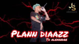 PLANN DIAAZZ  TII ALEXANDRE [upl. by Elleyoj]