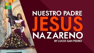 Nuestro Padre Jesus Nazareno Lyric Video  Lucio San Pedro HD [upl. by Albion]