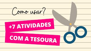 USO DA TESOURA na Ed infantil  7 ATIVIDADES COM A TESOURA [upl. by Junno341]