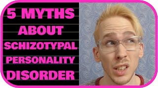 5 Myths About Schizotypal Personality Disorder [upl. by Rodmun]