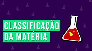 Química  Classificação da Matéria [upl. by Ahseiyt]