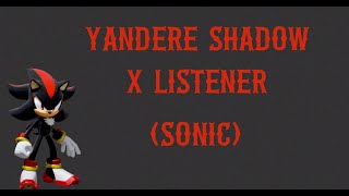 Yandere Shadow X Listener [upl. by Kylen]