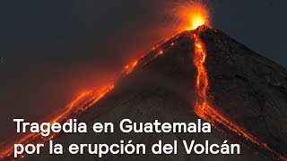 Tragedia en Guatemala por la erupción del Volcán de Fuego Retransmisión de DespiertaConLoret [upl. by Allred341]