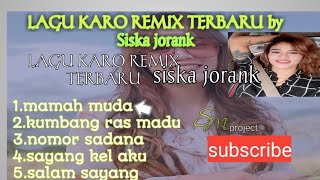 lagu karo terpopuler SISKA jorank  lagu REMIX TERBARU [upl. by Kerry]