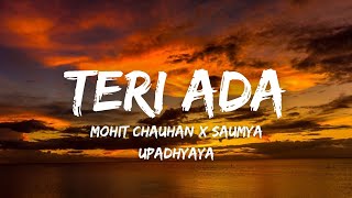 Teri Ada Lyrics  Mohit Chauhan ft Saumya U  Mohsin Khan Shivangi Joshi  Kunaal V [upl. by Ylac]