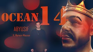 Abyusif FT marwan moussa OCEAN 14 ابيو مع مروان موسي اوشن ١٤ 1 [upl. by Niessuh]