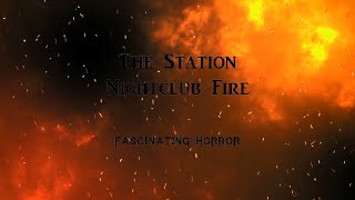 The Station Nightclub Fire  A Short Documentary  Fascinating Horror [upl. by Durant]