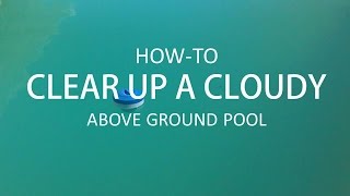 Clearing Up a Cloudy Above Ground Pool StepbyStep [upl. by Cleasta]