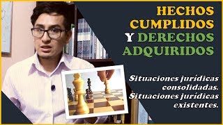 DERECHOS ADQUIRIDOS Y HECHOS CUMPLIDOS  Introducción al Derecho 15 [upl. by Alicsirp]