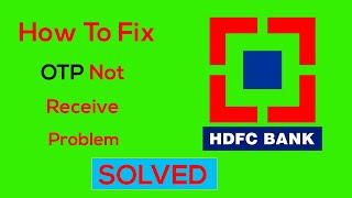 How to Fix HDFC Bank OTP Not Received  Coming Problem Solved [upl. by Ayyidas719]