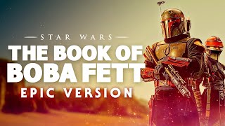 Star Wars The Book of Boba Fett Theme  EPIC VERSION [upl. by Imuy118]