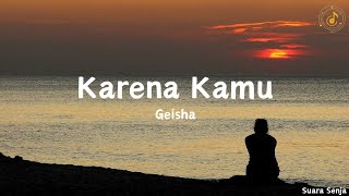 Karena Kamu  Geisha  lirik lagu [upl. by Aileahcim]