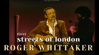 Roger Whittaker  Streets of London [upl. by Susana154]