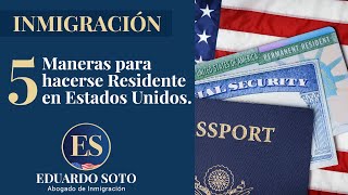 5 Maneras de para hacerse Residente en Estados Unidos [upl. by Lindo509]