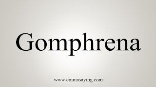 How To Say Gomphrena [upl. by Cruce]