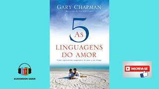 As 5 Linguagens do Amor  Audiobook Completo  Gary Chapman [upl. by Enenaj707]