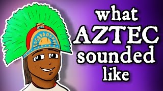 What Montezumas Aztec Sounded Like  and how we know [upl. by Marlena421]