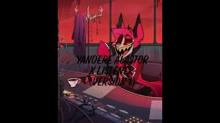 Yandere Alastor X Listener Hazbin Hotel [upl. by Roberson]