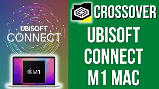 How To Install Ubisoft Connect Uplay CrossOver M1 Mac [upl. by Ettennig]