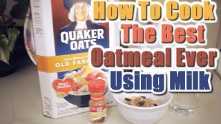 How To Cook The Best Oatmeal Ever Using Milk [upl. by Esinyl]