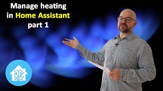 Managing heating in Home Assistant  part1 [upl. by Robbin85]