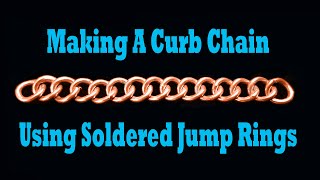 Making A Curb Chain Using Soldered Jump Rings [upl. by Enelym]