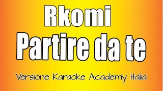 Rkomi  Partire da te Versione Karaoke Academy Italia [upl. by Oinota]