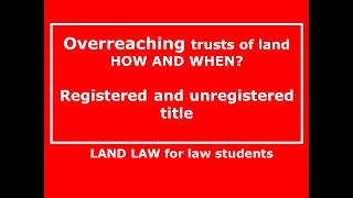 LAND LAW Lecture 25 OVERREACHING FOR BEGINNERS [upl. by Isidoro]