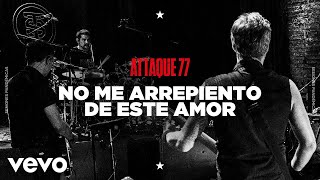 Attaque 77  No Me Arrepiento de Este Amor Sesiones Pandémicas [upl. by Anaizit]