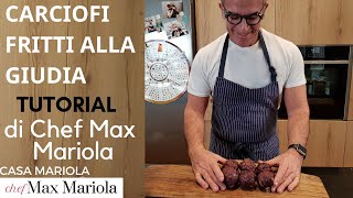 CARCIOFI FRITTI ALLA GIUDIA  TUTORIAL  la video ricetta di Chef Max Mariola [upl. by Basil]