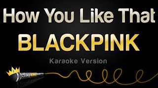 BLACKPINK  How You Like That Karaoke Version [upl. by Ameh]