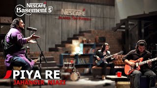 PIYA RE  Jahangir Niazi  NESCAFÉ Basement Season 5  2019 [upl. by Nahshon]