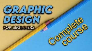 Graphic Design Tutorial For Beginners  Graphic Design Full Course [upl. by Tulley]