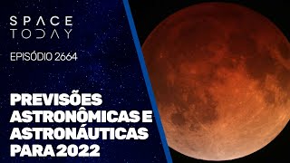 PREVISÕES ASTRONÔMICAS E ASTRONÁUTICAS PARA 2022 [upl. by Nessi330]