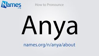 How to Pronounce Anya [upl. by Alitha]