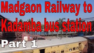 Madgaon Railway station to Kadamba bus station to Arambol Part 1 [upl. by Kcirtapnaes346]