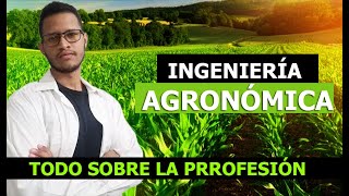 INGENIERÍA AGRONÓMICA  Todo sobre estudiar la carrera  Felix Jimenez [upl. by Roede716]