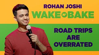 Road Trips Are Overrated  Rohan Joshi  Wake N Bake [upl. by Philine]