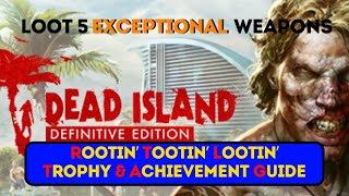 Rootin’ Tootin’ Lootin’ Trophy  Achievement Guide  Loot 5 EXCEPTIONAL Weapons DEAD ISLAND [upl. by Anayk222]