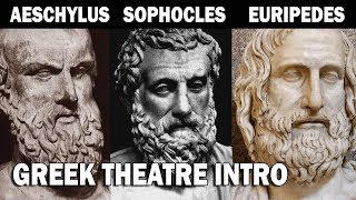 Greek Theatre Aeschylus Sophocles and Euripedes Part I Introduction [upl. by Bibbye]