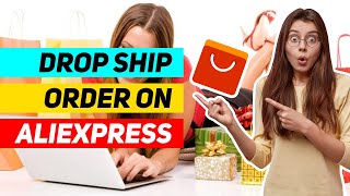 How to Place a Drop Ship Order on AliExpress 🔥 AliExpress Dropshipping Advice [upl. by Nywles]