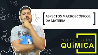 ASPECTOS MACROSCÓPICOS DA MATÉRIA  AULA 00  Wallace Zago [upl. by Yaf216]