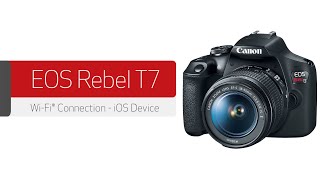 Canon EOS Rebel T7  Wireless Connection with an iOS Device [upl. by Secnarfyram]