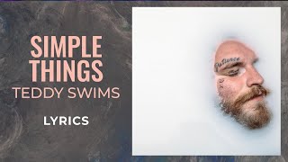 Teddy Swims  Simple Things LYRICS [upl. by Joella]