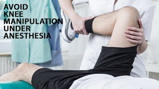 Avoid Knee Manipulation Under Anesthesia [upl. by Fachanan]