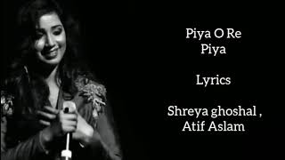 Piya O Re Piya lyrics  Shreya Ghoshal  Atif Aslam [upl. by Feldt]